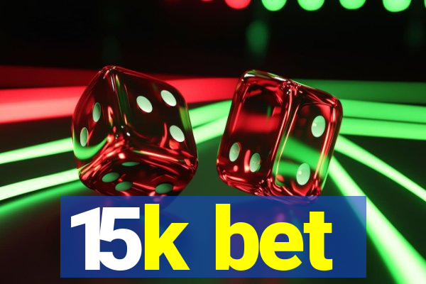 15k bet